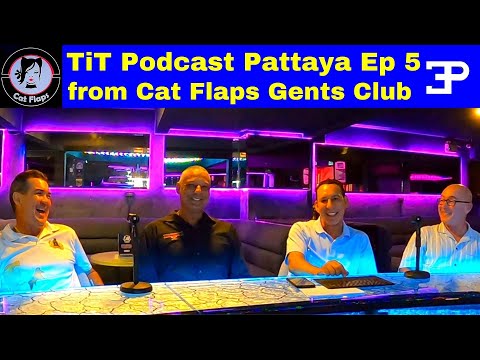 TiT Podcast Pattaya Ep 05,  from Cat Flaps Gents Club. Learn the Secrets to Living in Thailand